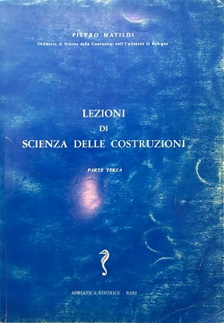 Lezioni di scienza delle costruzioni Parte Terza Pietro Matildi Adriatica editrice